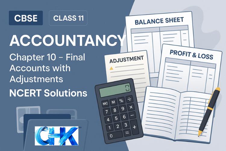 Chapter 10 Final Accounts with Adjustments NCERT Solutions